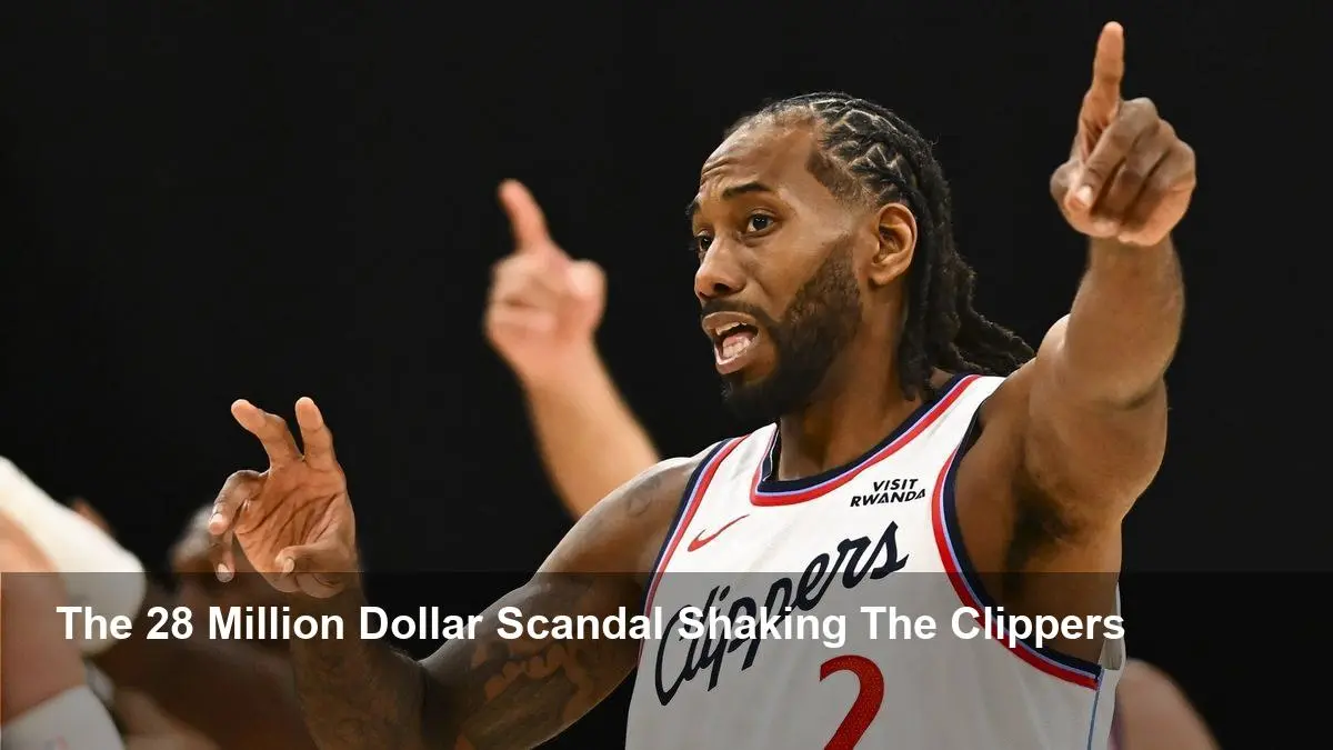 Clippers Scandal: NBA Probes Kawhi Leonard’s $28M Deal