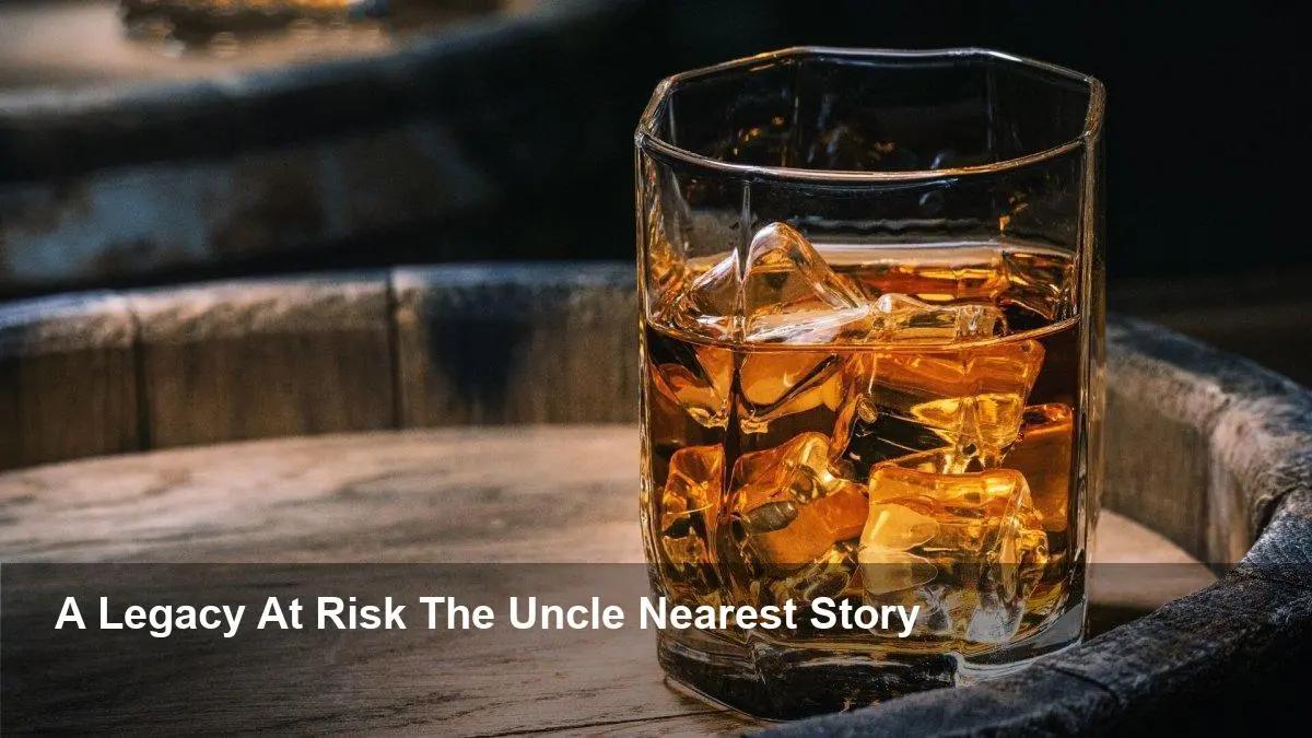Historic Whiskey Brand Uncle Nearest Faces Collapse