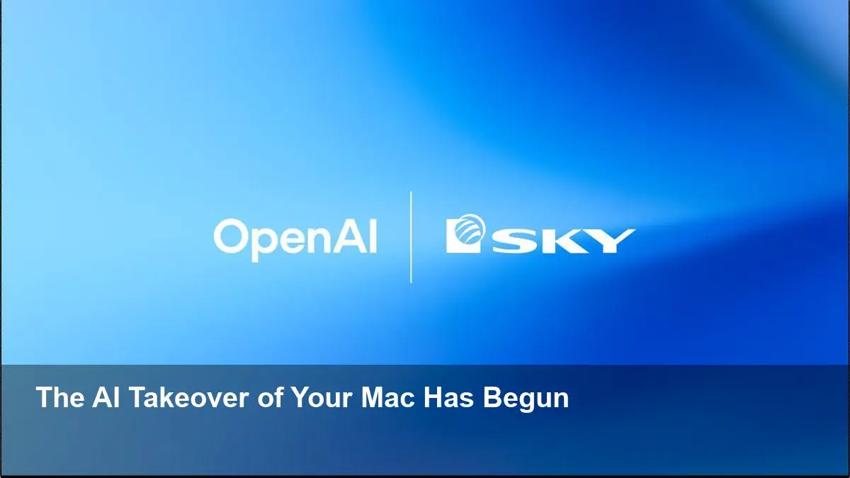 OpenAI Acquires Sky: Your Mac Is About To Get Smarter