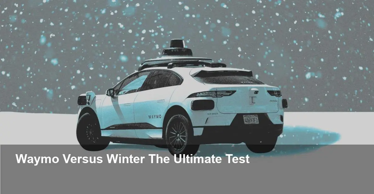Waymo's Winter Gamble: Can Robotaxis Survive the Snow?