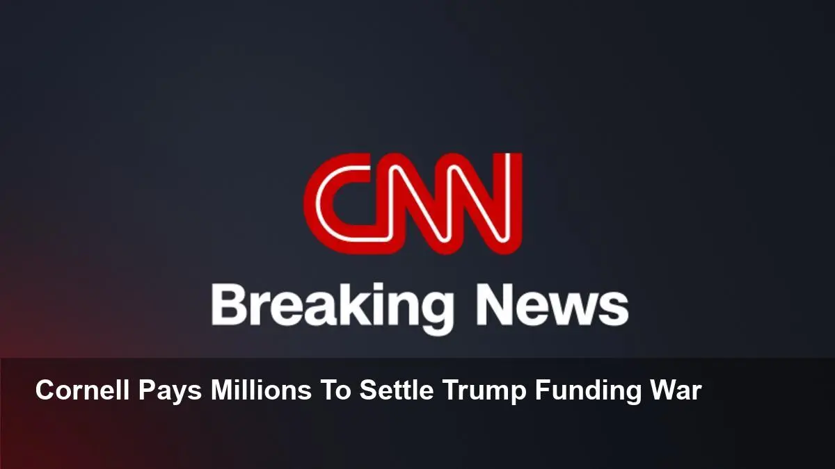 Cornell's $60M Deal to End Trump's Funding Freeze